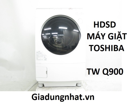 HDSD MÁY GIẶT TOSHIBA TW Q 900