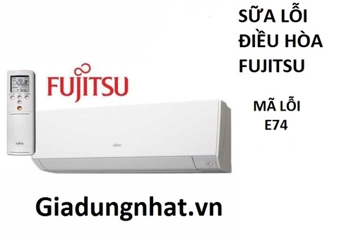 SỮA LỖI   E74 ĐIỀU HÒA FUJITSU NHẬT NỘI ĐỊA