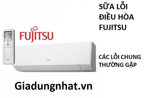 NHŨNG LỖI CHUNG THƯỜNG GẶP ĐIỀU HÒA FUJITSU NHẬT NỘI ĐỊA