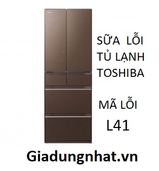 SỮA LỖI L 41 TỦ LẠNH TOSHIBA NHẬT NỘI ĐỊA