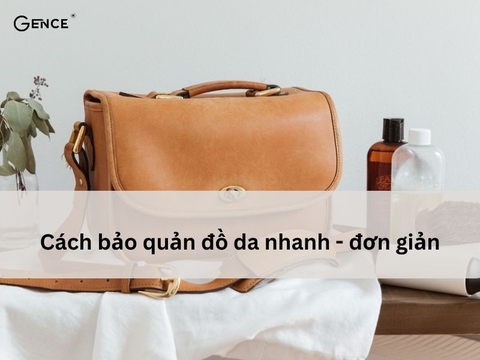 Những cách bảo quản đồ da bền lâu không bị mốc, bong tróc