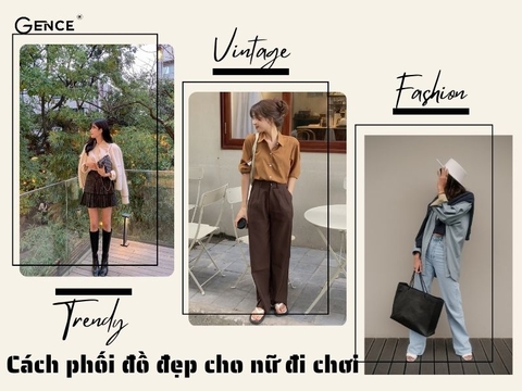 12 Cách phối đồ đẹp cho nữ đi chơi thời trang và thu hút