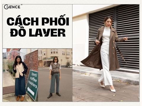 Cách phối đồ layer thời trang, hợp xu thế không nên bỏ qua