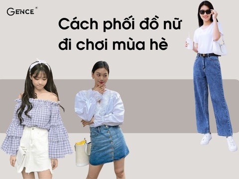 Bật mí 14 cách phối đồ nữ đi chơi mùa hè thu hút sự chú ý