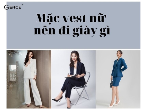 Mặc vest nữ nên đi giày gì? Tip chọn giày cho chị em chuẩn style quý cô