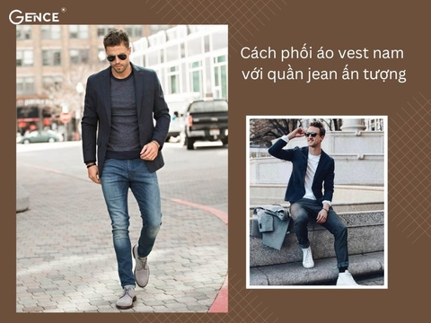 Cách phối áo vest nam với quần jean lịch lãm chuẩn men