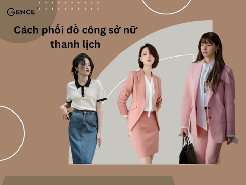 10+ Cách phối đồ công sở nữ thanh lịch, trendy và cuốn hút