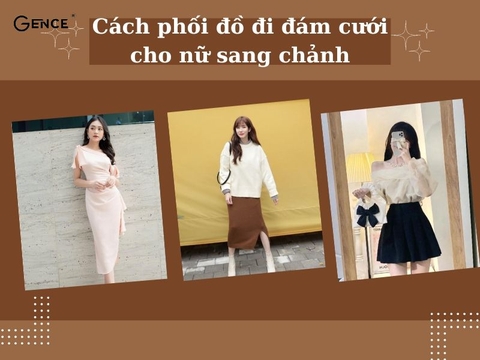 10 cách phối đồ đi đám cưới cho nữ sang chảnh và cuốn hút