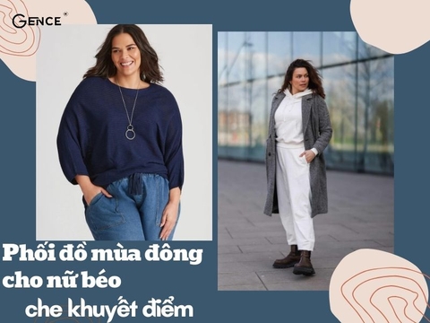 14 Cách phối đồ mùa đông cho nữ béo che khuyết điểm hiệu quả