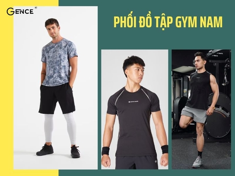 Ý tưởng phối đồ tập gym nam hiện nay nam tính và cuốn hút