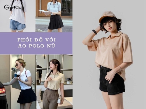 10 ý tưởng phối đồ với áo polo nữ thời trang không thể bỏ qua