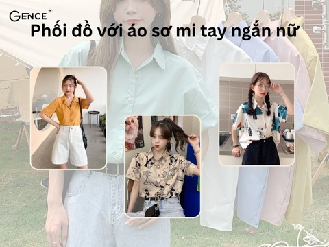 10 ý tưởng phối đồ với áo sơ mi tay ngắn nữ thời trang