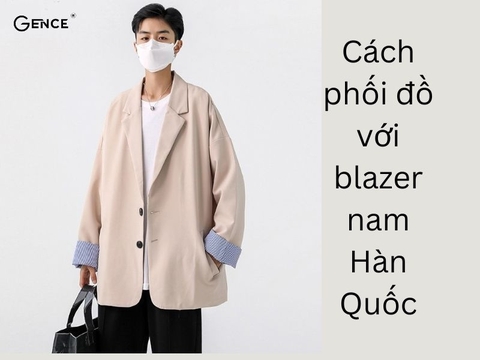 Thu hút với 7 cách phối đồ với blazer nam Hàn Quốc