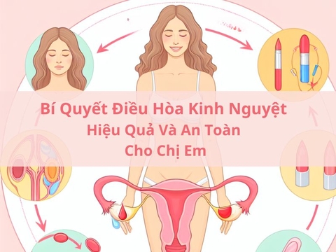 Bí Quyết Điều Hòa Kinh Nguyệt Hiệu Quả Và An Toàn