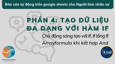[Google Sheets cho Nghề Nhân sự] Phần 4 -Tạo dữ liệu với If, If lồng If, xử lý Arrayformula vs And