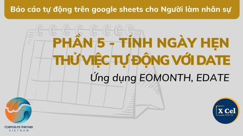 [Google Sheets cho Nghề Nhân sự] Phần 5 - Tính ngày hẹn thử việc tự động, muôn kiểu hàm DATE