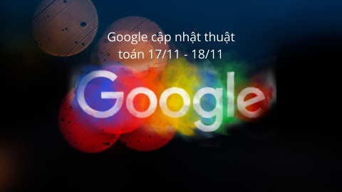 Cập nhật thuật toán - Google [17/11 - 18/11]]