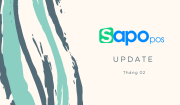 Sapo POS update Tháng 02 – Những tính năng đặc biệt giúp chủ cửa hàng kinh doanh dễ dàng hơn