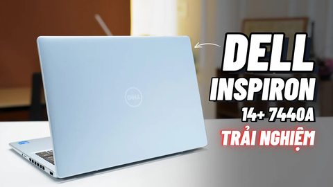 [Trải nghiệm] Làm đồ họa, render video, chiến game esport trên Dell Inspiron 14 plus 7445