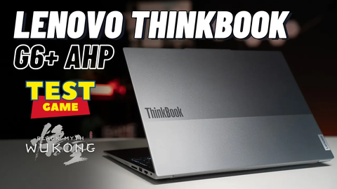 Laptop văn phòng chơi Wukong 60 FPS??? | Lenovo Thinkbook G6+ AHP