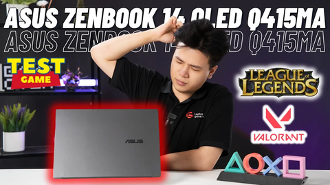 [ TEST GAME ] Laptop văn phòng liệu có chơi được game ?? | Asus Zenbook 14 OLED Q415MA
