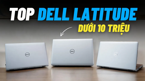 Top 3 mẫu Dell Latitude giá dưới 10 triệu !!!