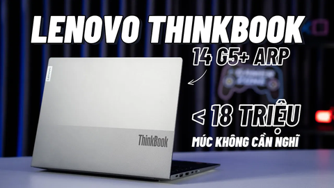 Mua đi, ĐỪNG NGHĨ ! | Thinkbook 14 G5+, AMD Ryzen 7