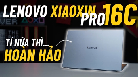 Xém chút nữa thì đây sẽ là chiếc máy văn phòng hoàn hảo nhất phân khúc !!! | Lenovo Xiaoxin Pro 16c