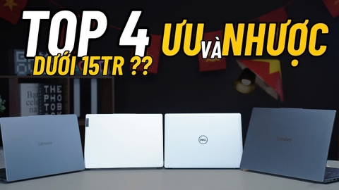 Nhìn lại về Ưu và nhược điểm của 4 chiếc laptop văn phòng ngon nhất tầm giá 15tr