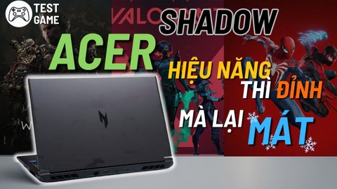 [TESTGAME] Hiệu năng thì ĐỈNH mà nhiệt độ thì MÁT?? Quái vật tản nhiệt !!! | Acer Shadow Knight 2025