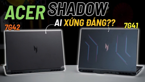 26 triệu múc em nào bây giờ ???!! | So sánh Acer Shadown 7G41 vs 7G42