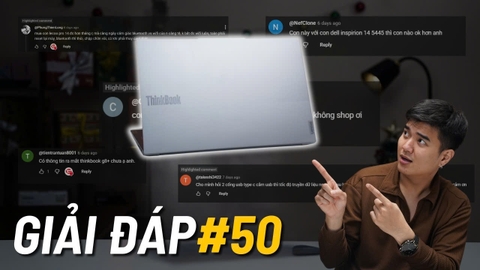 Q&A #50: Thinkbook 14 G7+ bị bóp hiệu năng, khác biệt giữa các cổng TYPE C, bao giờ thì ra mắt G8+??