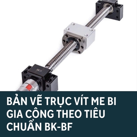 Bản vẽ trục vít me bi gia công theo tiêu chuẩn BK-BF