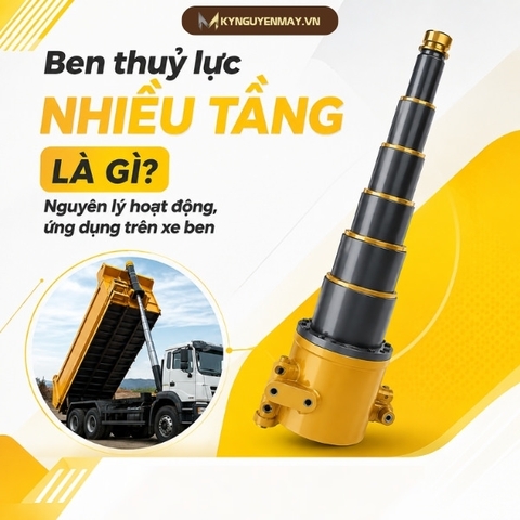Ben thuỷ lực nhiều tầng là gì? Nguyên lý hoạt động, ứng dụng trên xe ben