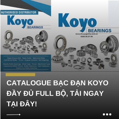 Catalogue bạc đạn KOYO đầy đủ full bộ, tải ngay tại đây!