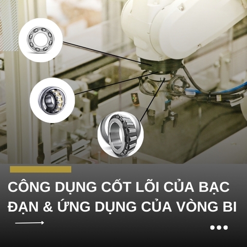5+ Công dụng của vòng bi bạc đạn & Ứng dụng của vòng bi