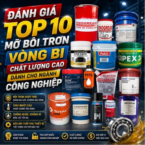 Đánh giá TOP 10 mỡ bôi trơn vòng bi chất lượng cao dành cho ngành công nghiệp