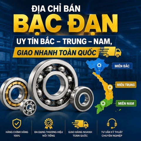 Địa chỉ bán bạc đạn uy tín Bắc- Trung - Nam, giao nhanh toàn quốc