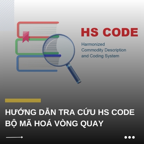 Hướng dẫn tra cứu hs code bộ mã hoá vòng quay