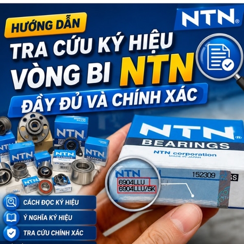Hướng dẫn tra cứu ký hiệu vòng bi NTN đầy đủ và chính xác