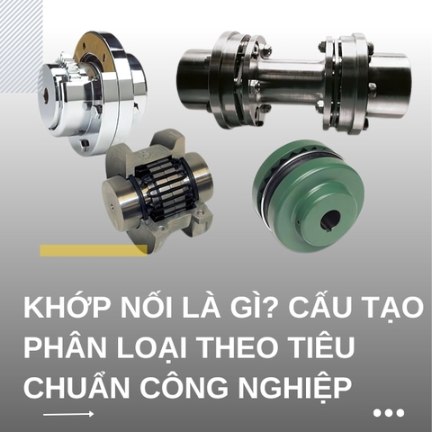 Khớp nối là gì? Cấu tạo phân loại theo tiêu chuẩn công nghiệp