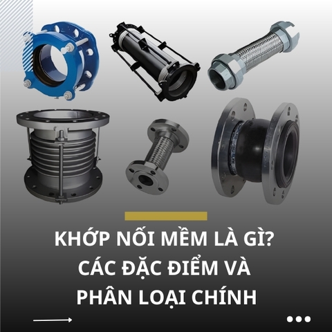 Khớp nối mềm là gì? Các đặc điểm và phân loại chính