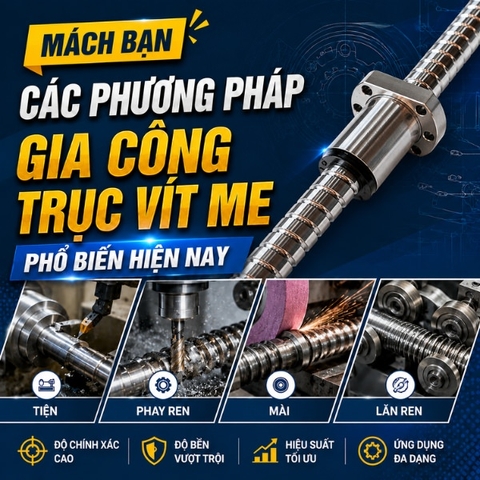 Mách bạn các phương pháp gia công trục vít me