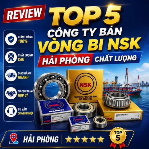Review TOP5 công ty bán vòng bi NSK Hải Phòng chất lượng