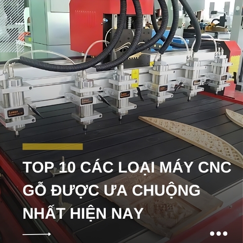 [Tổng hợp] TOP 10+ các loại máy CNC gỗ xứng đáng đầu tư nhất hiện nay