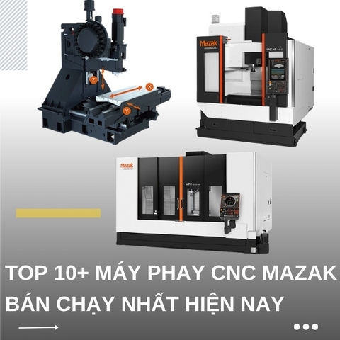 Top 10+ máy phay CNC Mazak bán chạy nhất hiện nay