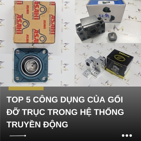 TOP 5 công dụng của gối đỡ trục trong hệ thống truyền động