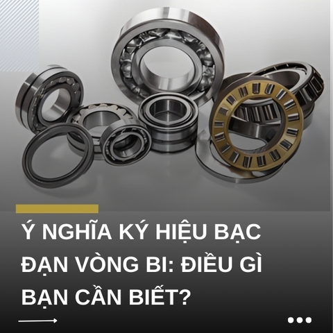 Ý nghĩa ký hiệu bạc đạn vòng bi: Điều gì bạn cần biết?