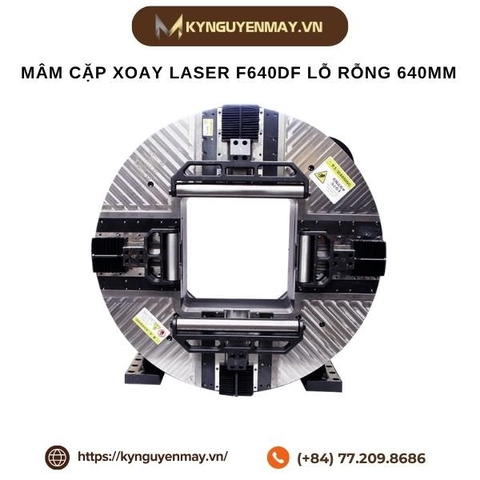 Mâm cặp xoay laser F640DF lỗ rỗng 640mm