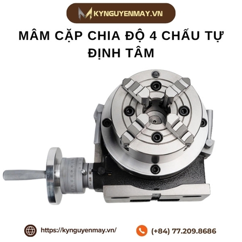 Mâm cặp chia độ 3 và 4 chấu tự định tâm phi 80, 100, 125, 160, 200, 250, 320